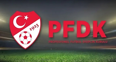 Süper Lig'den 6 kulüp PFDK'ye sevk edildi